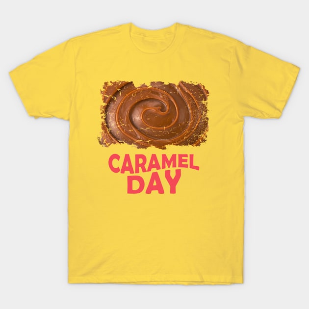 5th April - Caramel Day T-Shirt by fistfulofwisdom